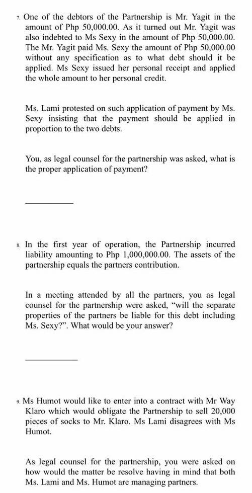 7. One of the debtors of the Partnership is Mr. Yagit in the amount of Php 50,000.00. As it turned out Mr. Yagit was also ind