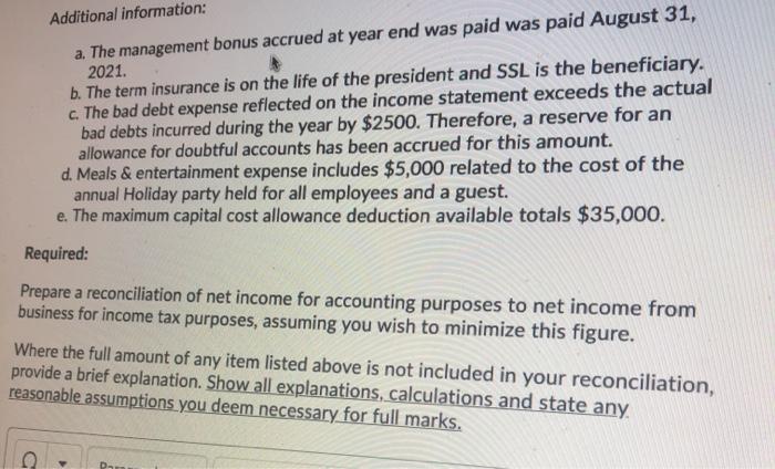 Additional information: a. The management bonus accrued at year end was paid was paid August 31, 2021. b. The term insurance