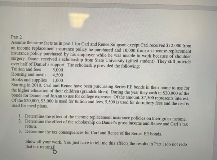 Part 2 Assume the same facts as in part 1 for Carl and Renee Simpson except Carl received $12,000 from an income replacement