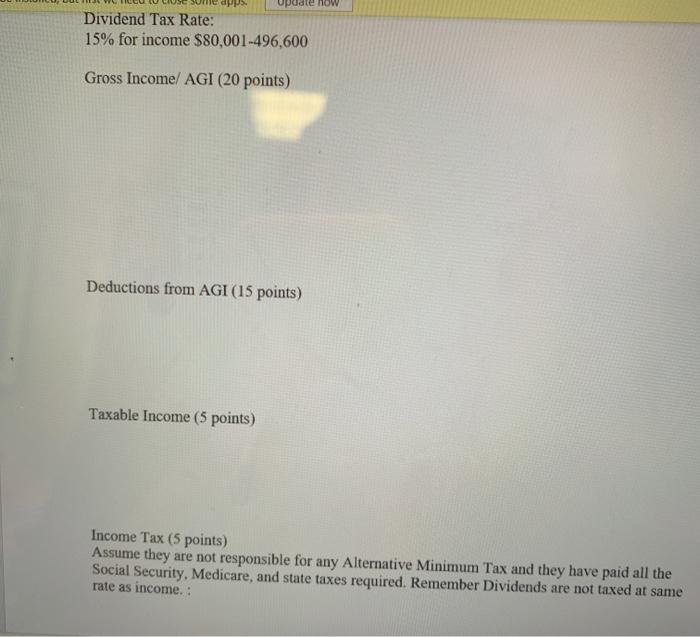 Dividend Tax Rate: 15% for income $80,001-496,600 Gross Income/ AGI (20 points) Deductions from AGI (15 points) Taxable Incom