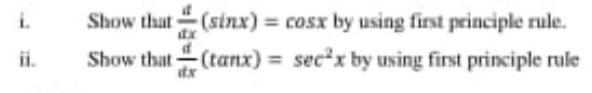 Show that (sinx) = cosx by using first principle rule. (tanx) =