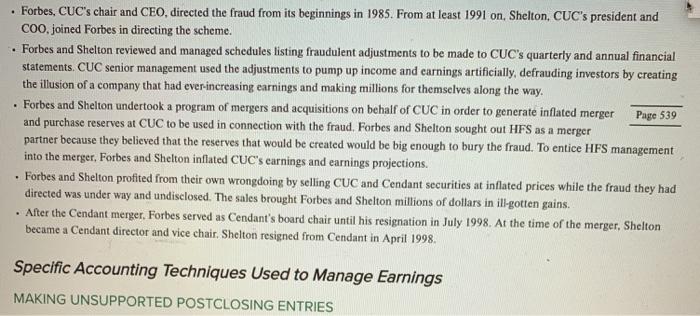 . . Forbes, CUCs chair and CEO, directed the fraud from its beginnings in 1985. From at least 1991 on, Shelton, CUCs presid