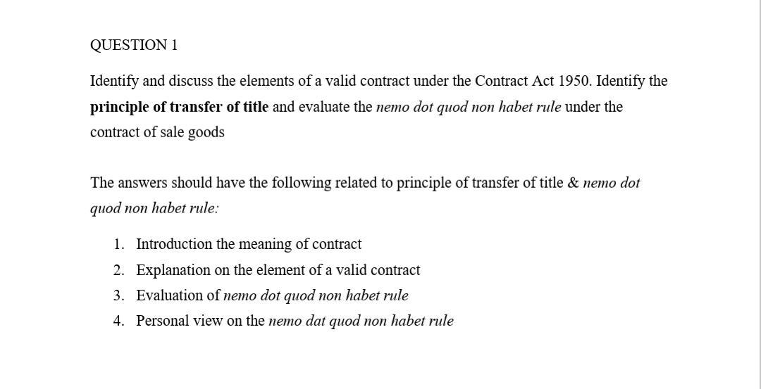 QUESTION 1 Identify and discuss the elements of a valid contract under the Contract Act 1950. Identify the principle of trans
