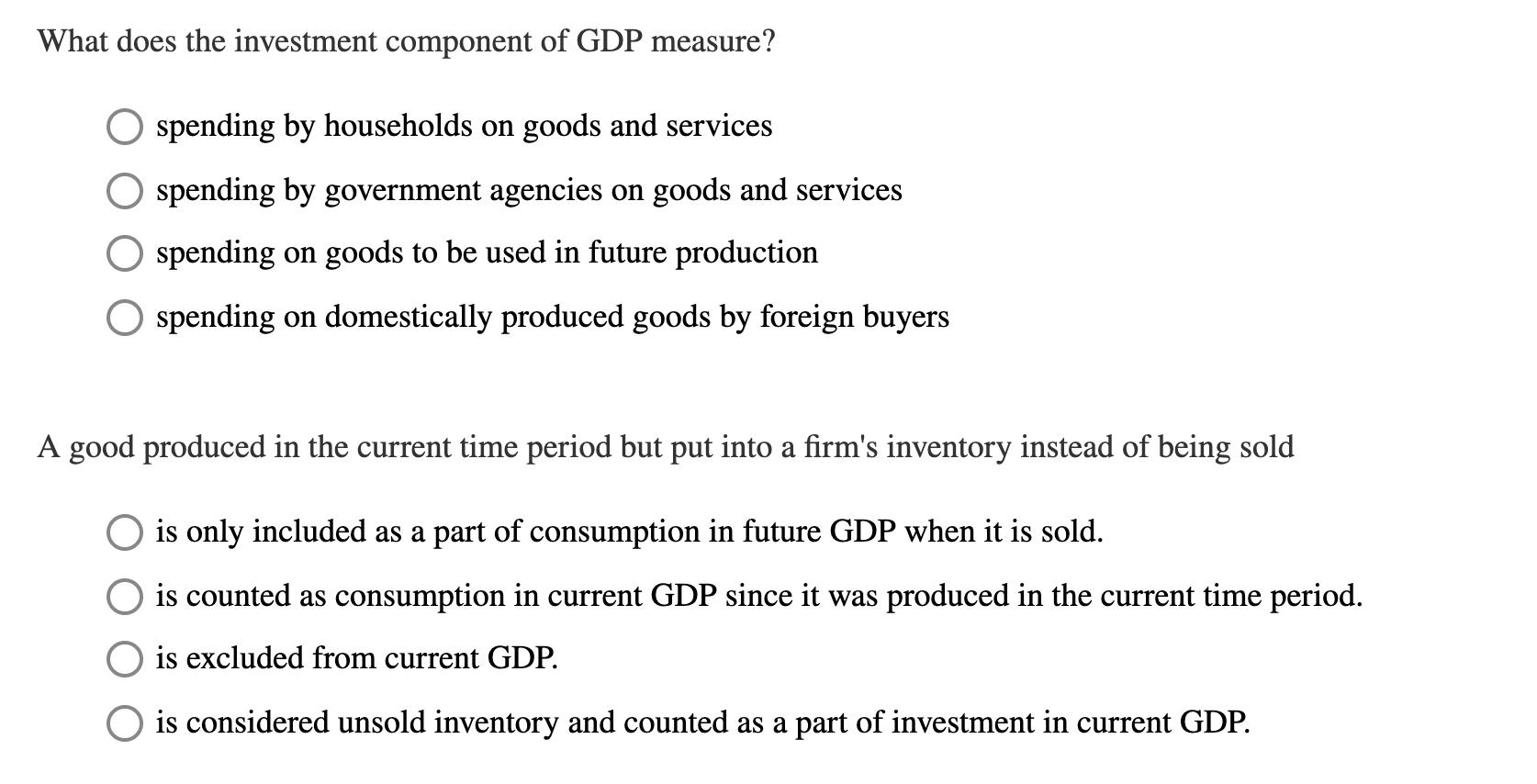 What does the investment component of GDP measure? O spending by households on goods and services O spending by government ag