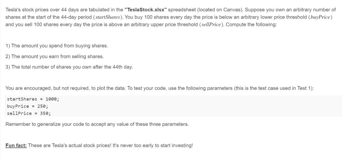 Teslas stock prices over 44 days are tabulated in the TeslaStock.xlsx spreadsheet (located on Canvas). Suppose you own an