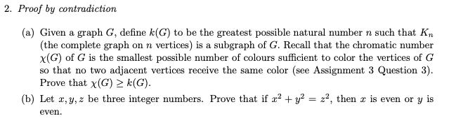 2. Proof by contradiction (a) Given a graph G, define k(G) to be the greatest possible natural number n such that Kn (the com
