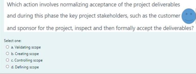 Which action involves normalizing acceptance of the project deliverables and during this