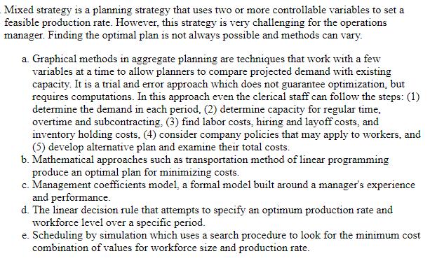 Mixed strategy is a planning strategy that uses two or more controllable
