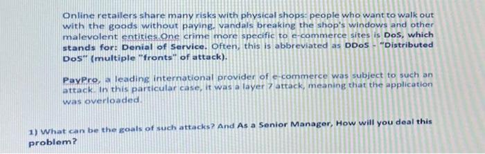 Online retailers share many risks with physical shops: people who want to walk out with the goods without paying, vandals bre