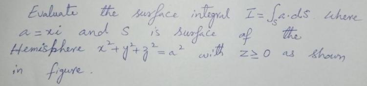 Evaluate the surface intigul I=fards uhere a = xi and s is
