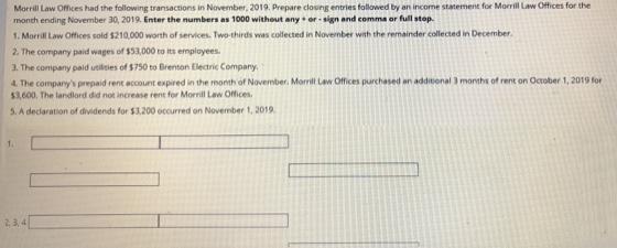 Morrill Law Offices had the following transactions in November, 2019. Prepare cloung entries followed by an