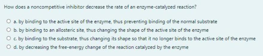 How does a noncompetitive inhibitor decrease the rate of an enzyme-catalyzed reaction?