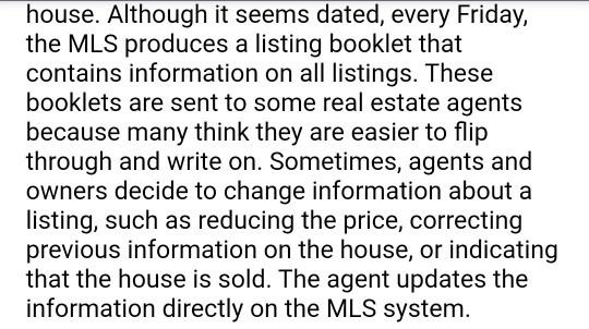 house. Although it seems dated, every Friday, the MLS produces a listing booklet that contains information on all listings. T