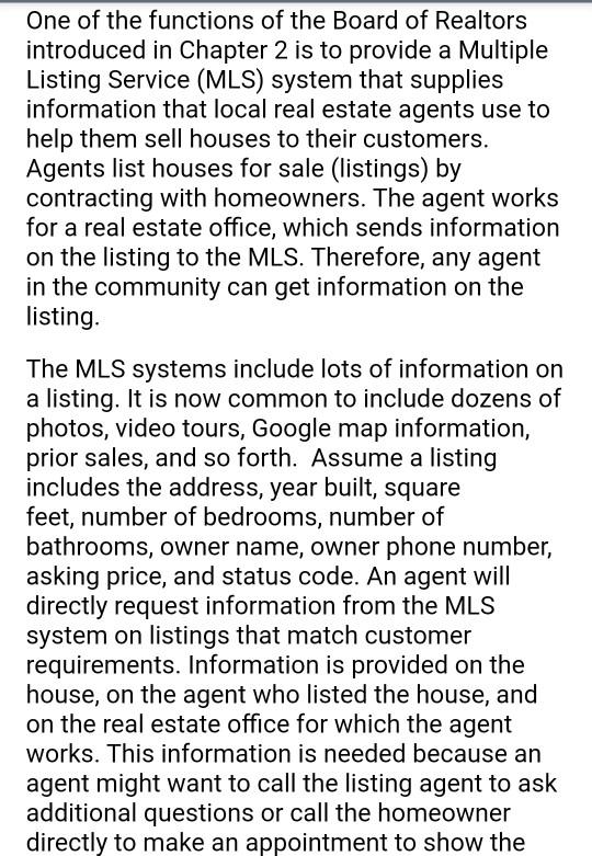 One of the functions of the Board of Realtors introduced in Chapter 2 is to provide a Multiple Listing Service (MLS) system t