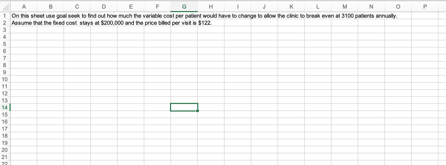 о P A B с D E F G H Н. J K M N 1 On this sheet use goal seek to find out how much the variable cost per patient would have to