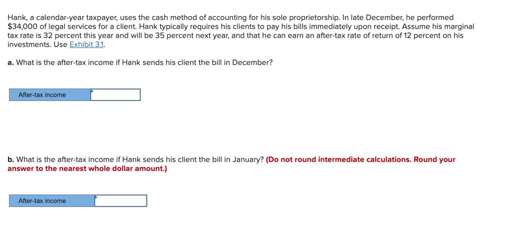 Hank, a calendar-year taxpayer, uses the cash method of accounting for his sole proprietorship. In late December, he performe