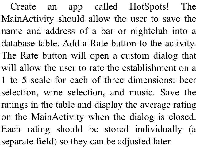 an Create app called HotSpots! The MainActivity should allow the user to save the name and address of a bar or nightclub into