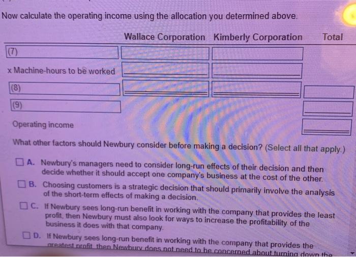 Now calculate the operating income using the allocation you determined above. Wallace Corporation Kimberly Corporation Total