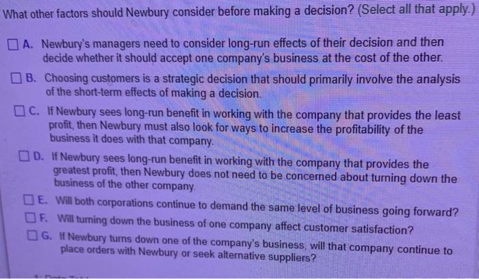 What other factors should Newbury consider before making a decision? (Select all that apply.) A. Newburys managers need to c