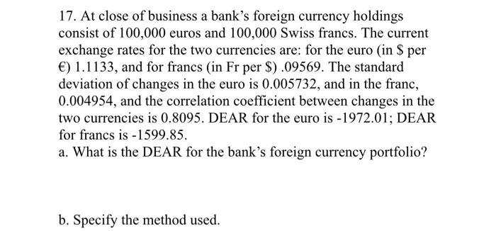 17. At close of business a banks foreign currency holdings consist of 100,000 euros and 100,000 Swiss francs. The current ex