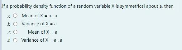 If a probability density function of a random variable X is symmetrical