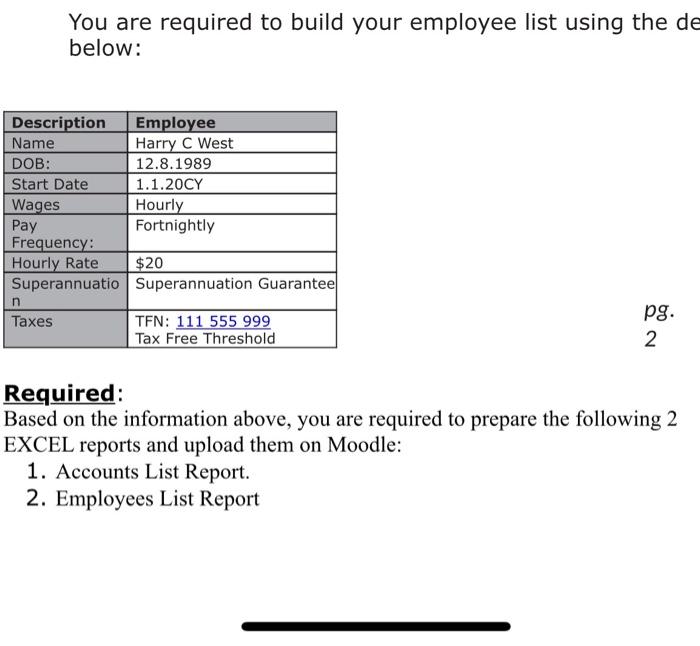 You are required to build your employee list using the de below: Description Employee Name Harry C West DOB: 12.8.1989 Start