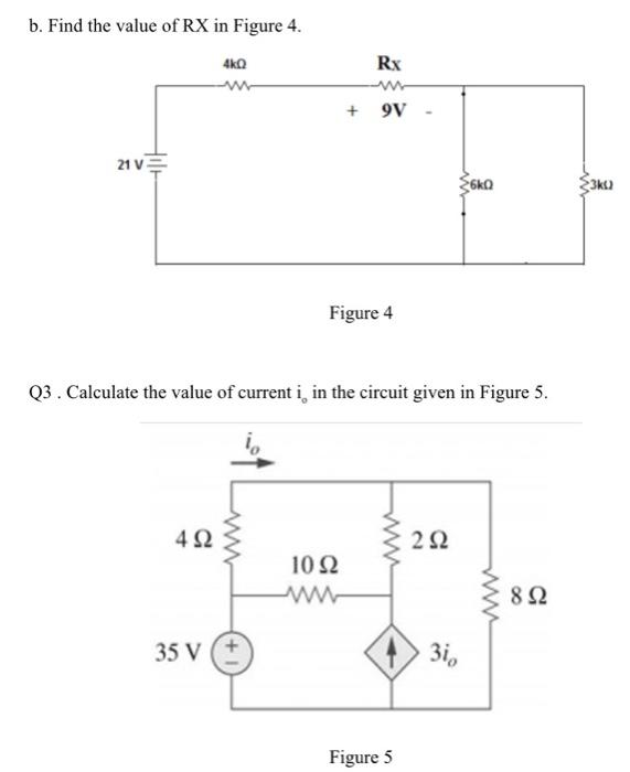 b. Find the value of RX in Figure 4. 4kQ + 9V 21 V 360 3k Figure 4 Q3 . Calculate the value of current i, in the circuit give