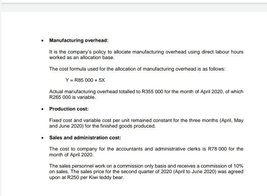 • Manufacturing overhead: It is the companys policy to allocate manufacturing overhead using direct labour hours worked as a