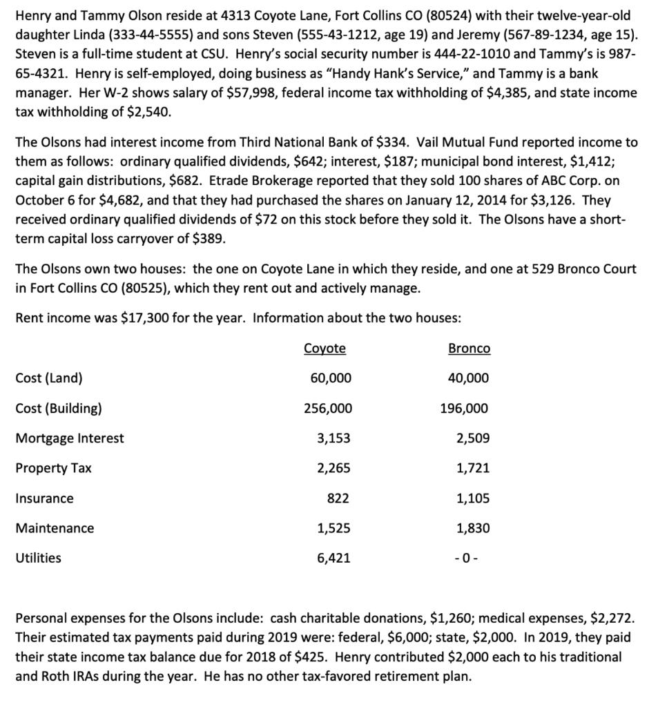 Henry and Tammy Olson reside at 4313 Coyote Lane, Fort Collins CO (80524) with their twelve-year-old daughter Linda (333-44-5