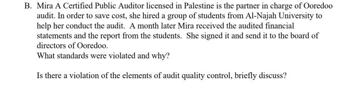 B. Mira A Certified Public Auditor licensed in Palestine is the partner in charge of Ooredoo audit. In order to save cost, sh