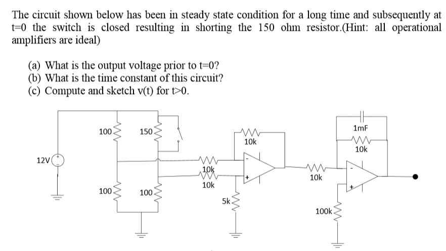 The circuit shown above has been in steady state c