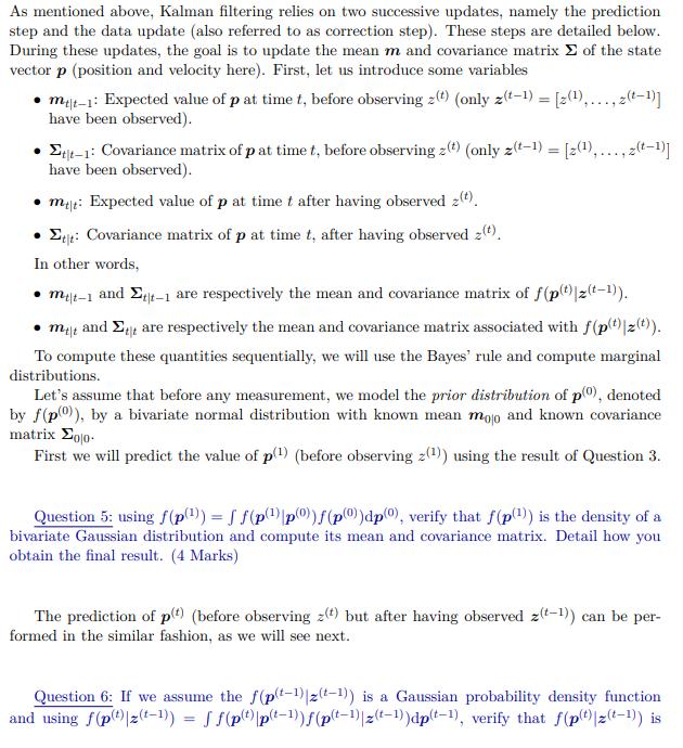 As mentioned above, Kalman filtering relies on two successive updates, namely the prediction step and the data update (also r