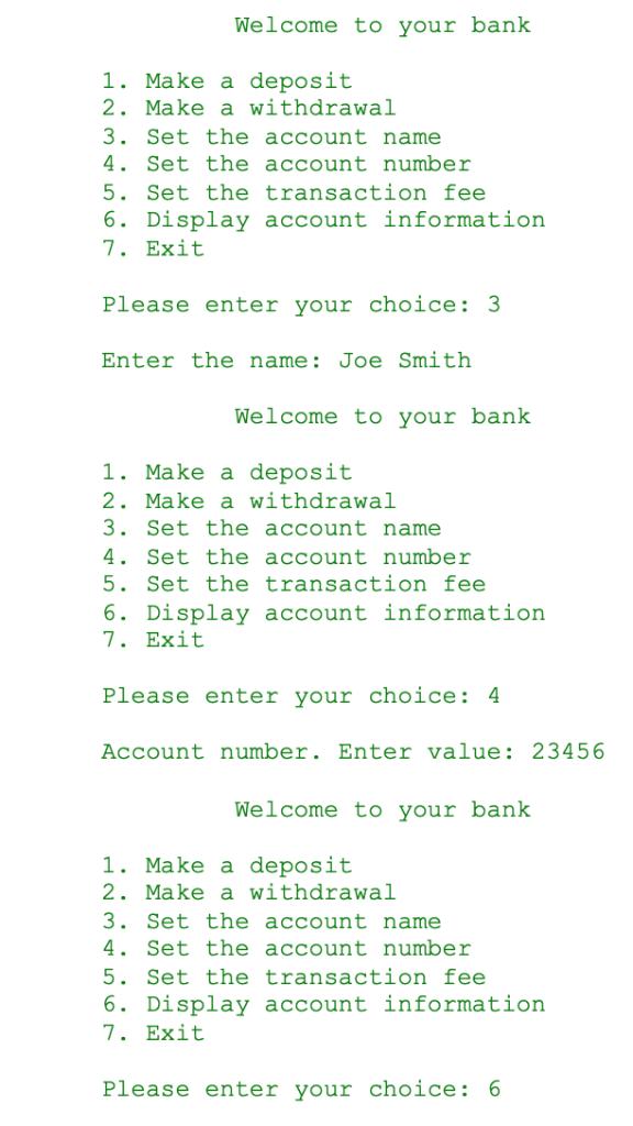 Welcome to your bank 1. Make a deposit 2. Make a withdrawal 3. Set the account name 4. Set the account number 5. Set the tran