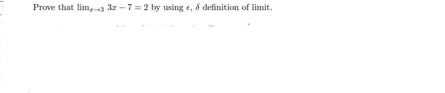 Prove that lim,3 3r 7 = 2 by using e, o definition