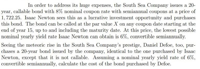 In order to address its huge expenses, the South Sea Company issues a 20- year, callable bond with 8% nominal coupon rate wit