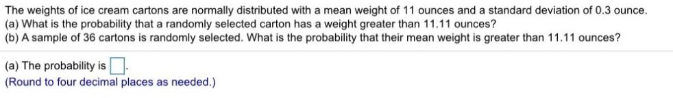 The weights of ice cream cartons are normally distributed with a mean