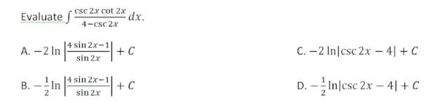 Evaluate csc 2x cot 2x dx. 4-csc 2x |4 sin 2x-1 +