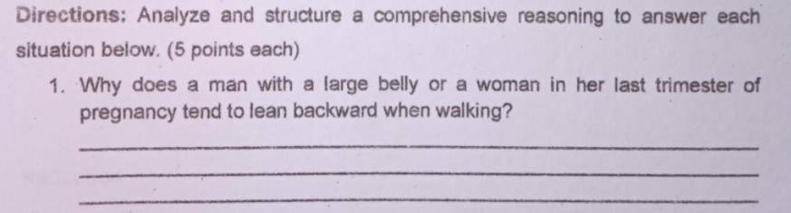 Directions: Analyze and structure a comprehensive reasoning to answer each situation below.