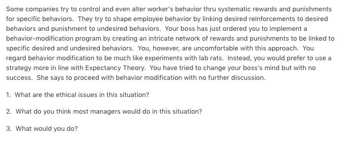 Some companies try to control and even alter workers behavior thru systematic rewards and punishments for specific behaviors