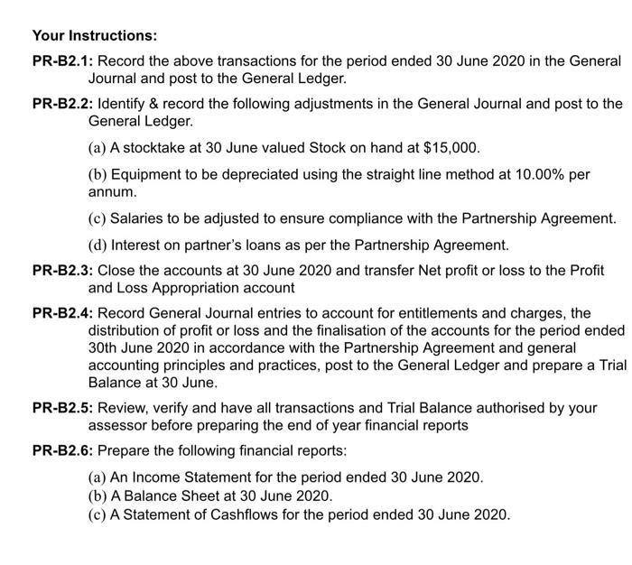 Your Instructions: PR-B2.1: Record the above transactions for the period ended 30 June 2020 in the General Journal and post t