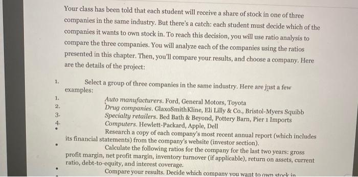 1. Your class has been told that each student will receive a share of stock in one of three companies in the same industry. B