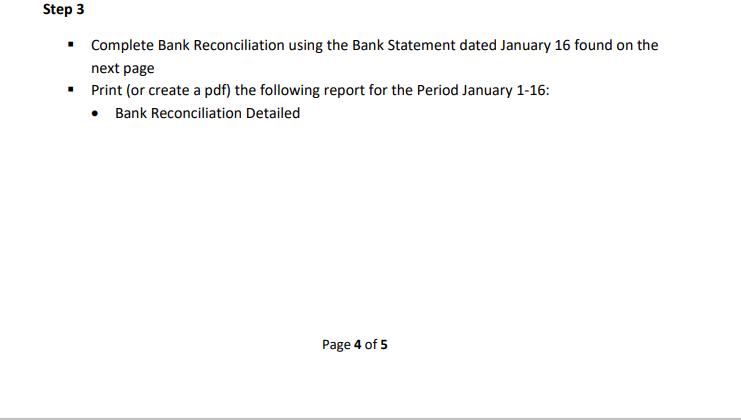 Step 3 • Complete Bank Reconciliation using the Bank Statement dated January 16 found on the next page · Print (or create a p