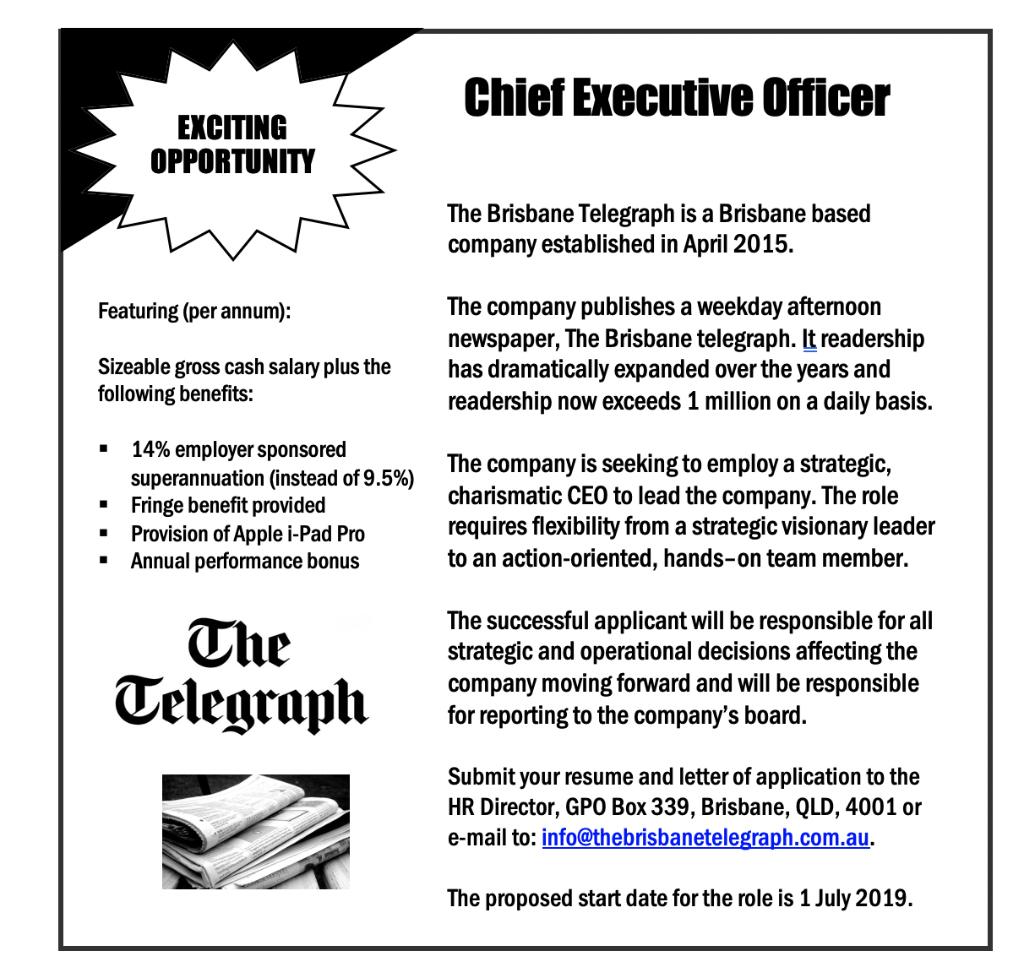 Chief Executive Officer EXCITING OPPORTUNITY The Brisbane Telegraph is a Brisbane based company established in April 2015. Fe