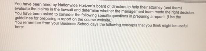 You have been hired by Nationwide Horizons board of directors to help their attorney (and them) evaluate the claims in the l