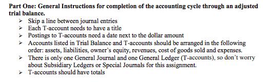 Part One: General Instructions for completion of the accounting cycle through an adjusted trial balance. Skip a line between