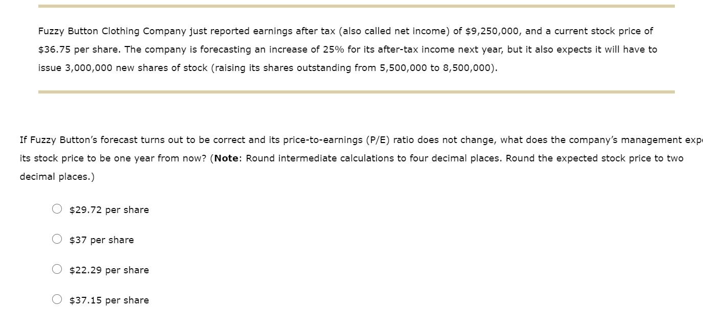 Fuzzy Button Clothing Company just reported earnings after tax (also called net income) of $9,250,000, and a current stock pr