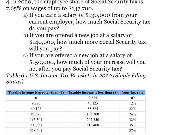 4.In 2020, the employee share of Social Security tax is 7.65% on wages of up to $137,700. a) If you earn a salary of $130,000