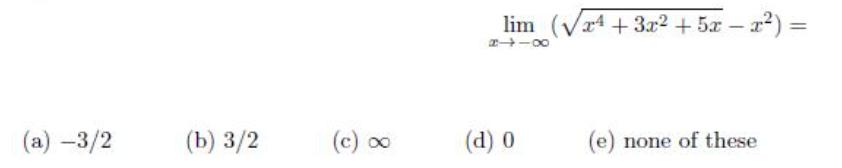 lim (Vr4+3r2 + 5x a2) 3= 2-00 (a) -3/2 (b) 3/2 (c)