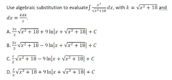 Use algebraic substitution to evaluates dx, with k = vx2 + 18