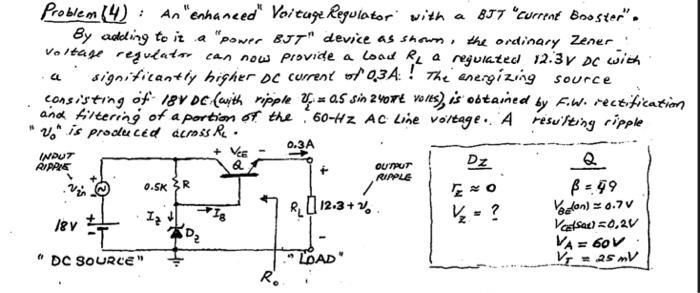 Problem 14) : An enhanced Voituge Regulator with a BJ7 Current Booster. By adding to it a power BJT device as shown th